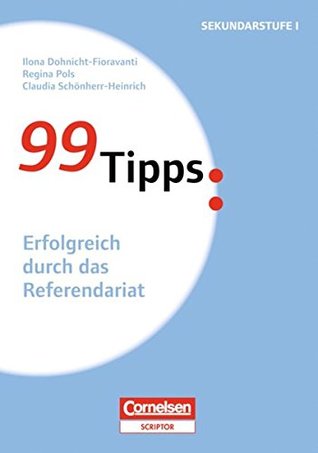 99 Tipps Erfolgreich durch das Referendariat: Für die Sekundarstufe I (Paperback)