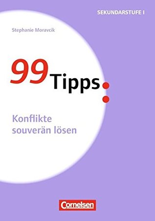 99 Tipps: Konflikte souverän lösen: Praxis-Ratgeber Schule für die Sekundarstufe I (Paperback)