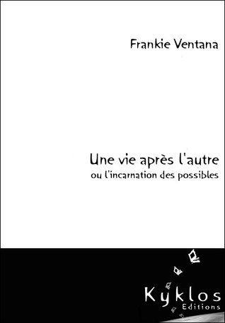 Une Vie Après L'autre Ou L'incarnation Des Possibles