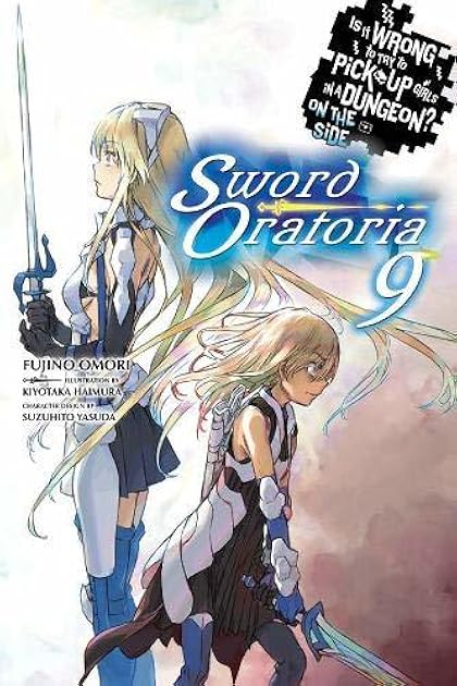 Is It Wrong to Try to Pick Up Girls in a Dungeon? On the Side: Sword Oratoria Light Novels, Vol. 9