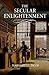 The Secular Enlightenment by Margaret Jacob