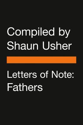 Letters of Note: Fathers (Paperback)