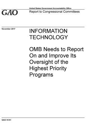 Information Technology: OMB Needs to Report On and Improve Its Oversight of the Highest Priority Programs