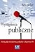 Wystąpienia publiczne. Trening dla menedżerów, polityków i ekspertów PR