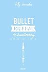Bullet Journal - De Handleiding by Kelly Deriemaeker Bullet Journal - De Handleiding by Kelly Deriemaeker