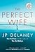 The Perfect Wife by J.P. Delaney