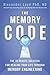 The Memory Code: The 10-Minute Solution for Healing Your Life Through Memory Engineering
