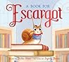 A Book for Escargot by Dashka Slater