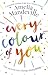 Every Colour of You