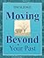 Moving Beyond Your Past