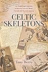 Celtic Skeletons: An Englishman's journey into his Welsh, Cornish and Scottish ancestry Celtic Skeletons: An Englishman's journey into his Welsh, Cornish and Scottish ancestry