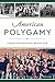American Polygamy: A Histor...
