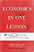 Economics in Two Lessons: Why Markets Work So Well, and Why They Can Fail So Badly