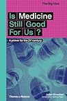 Is Medicine Still Good for Us? (The Big Idea Series)
