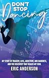 Don't Stop Dancing by Eric M. Anderson