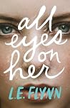 All Eyes on Her by Laurie Elizabeth Flynn