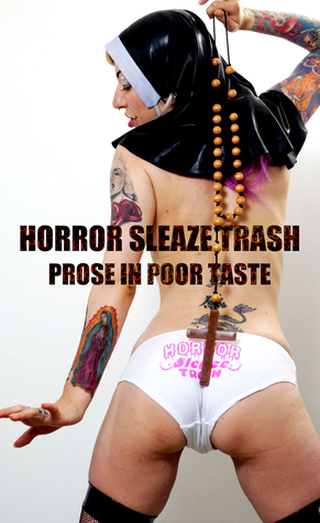 Horror Sleaze Trash Prose In Poor Taste Vol 2 By Arthur Graham