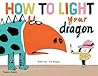 How To Light Your Dragon by Didier Lévy