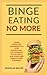 Binge Eating No More! by Nicholas Mayor