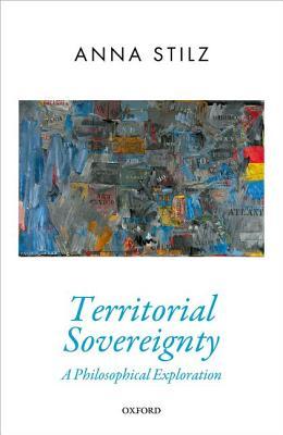 Territorial Sovereignty: A Philosophical Exploration (Hardcover)