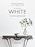 For the Love of White: The White and Neutral Home
