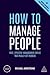 How to Manage People: Fast, Effective Management Skills that Really Get Results (Creating Success, 148)