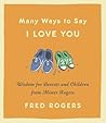 Many Ways to Say I Love You by Fred Rogers