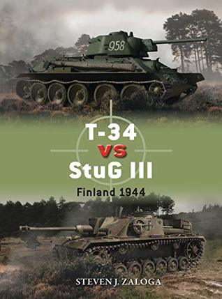 T-34 vs StuG III: Finland 1944 (Duel Book 96)