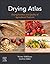 Drying Atlas: Drying Kinetics and Quality of Agricultural Products