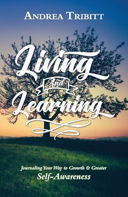 Living and Learning: Journaling Your Way to Growth & Greater Self-Awareness