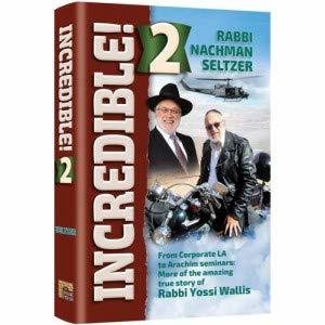 Incredible 2!: From Corporate LA to Arachim Seminars: More of the amazing true story of Rabbi Yossi Wallis (Hardcover)
