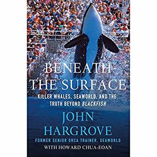 Beneath the Surface: Killer Whales, SeaWorld, and the Truth Beyond Blackfish