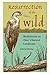 Resurrection of the Wild: Meditations on Ohio’s Natural Landscape