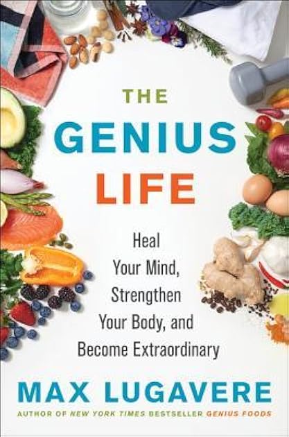 The Genius Life: Heal Your Mind, Strengthen Your Body, and Become Extraordinary (Genius Living, 2)