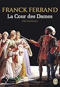La Cour des Dames : Intégrale