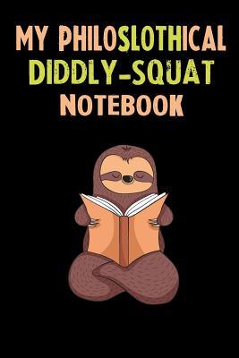 My Philoslothical Diddly-squat Notebook: Self Discovery Journal With Questions From A Relaxed Sloth