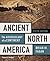 Ancient North America: The Archaeology of a Continent