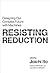 Resisting Reduction by Joichi Ito