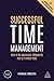 Successful Time Management: How to be Organized, Productive and Get Things Done (Creating Success, 150)
