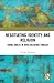 Negotiating Identity and Re...