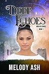 Deep Echoes by Melody Ash