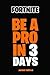 Fortnite: Be A Pro In 3 Days