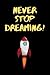 Never Stop Dreaming!: lined...