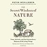 The Secret Wisdom of Nature by Peter Wohlleben