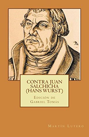 Contra Juan Salchicha: (Hans Wurst) (Sola Fides nº 4)