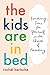 The Kids Are in Bed by Rachel Bertsche