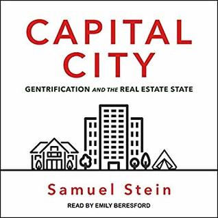 Samuel Stein Capital City - Gentrification and the Real Estate State