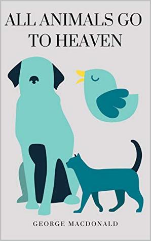 All Animals Go to Heaven