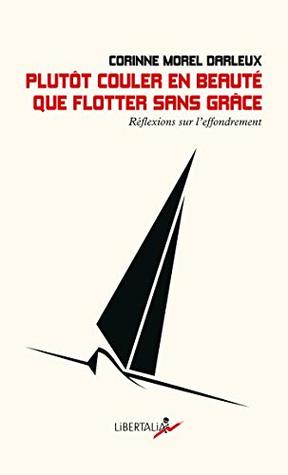 Plutôt couler en beauté que flotter sans grâce : Réflexions sur l'effondrement (Paperback)