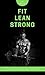 Fit Lean Strong: The Ultima...